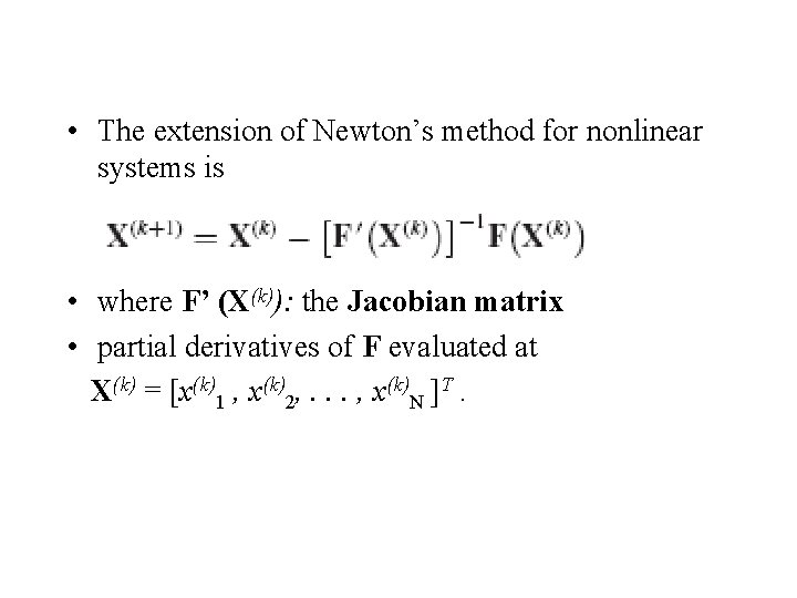  • The extension of Newton’s method for nonlinear systems is • where F’