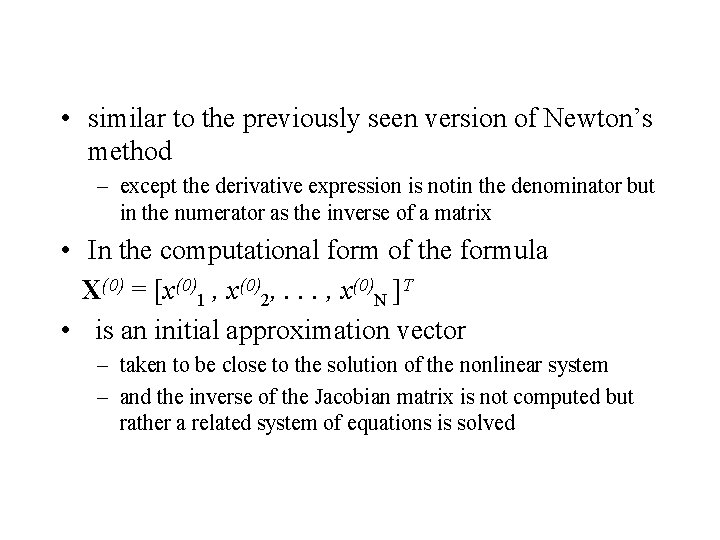  • similar to the previously seen version of Newton’s method – except the