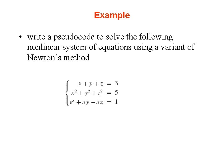 Example • write a pseudocode to solve the following nonlinear system of equations using