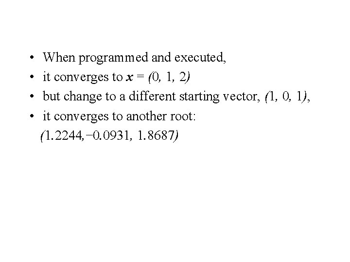  • • When programmed and executed, it converges to x = (0, 1,
