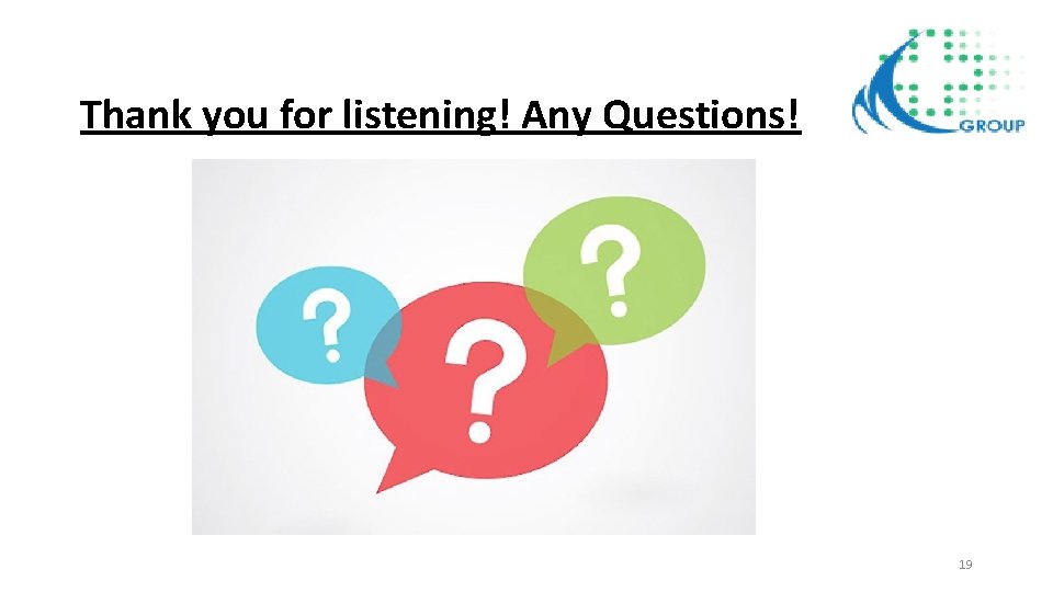 Thank you for listening! Any Questions! 19 