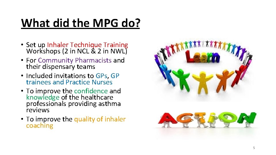 What did the MPG do? • Set up Inhaler Technique Training Workshops (2 in