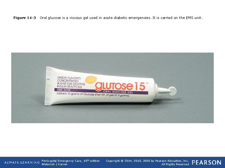 Figure 14 -3 Oral glucose is a viscous gel used in acute diabetic emergencies.