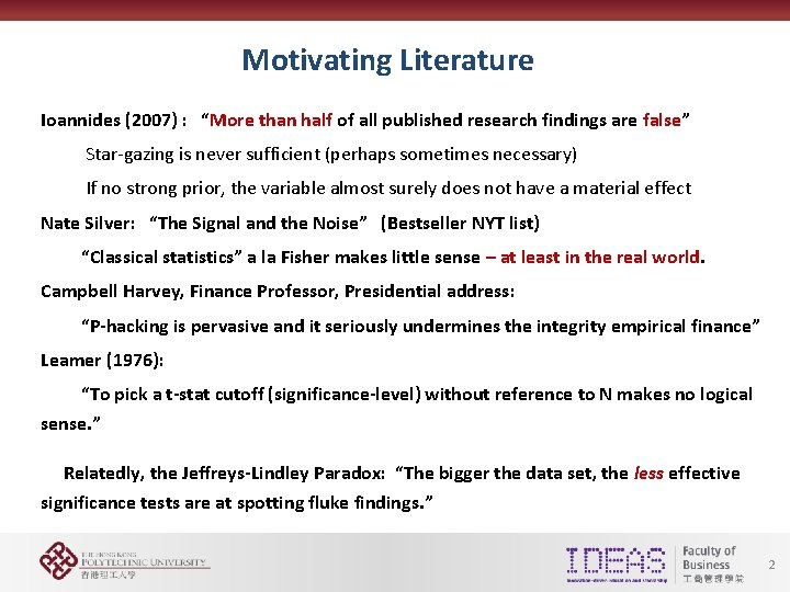 Motivating Literature Ioannides (2007) : “More than half of all published research findings are