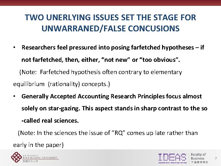TWO UNERLYING ISSUES SET THE STAGE FOR UNWARRANED/FALSE CONCUSIONS • Researchers feel pressured into