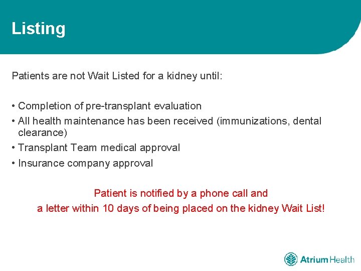 Listing Patients are not Wait Listed for a kidney until: • Completion of pre-transplant