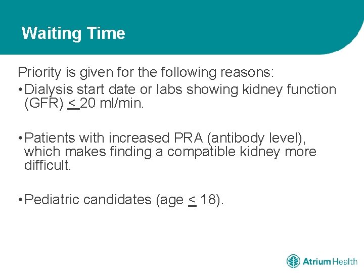 Waiting Time Priority is given for the following reasons: • Dialysis start date or
