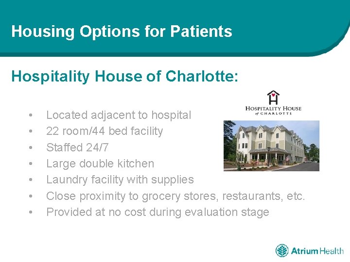 Housing Options for Patients Hospitality House of Charlotte: • • Located adjacent to hospital