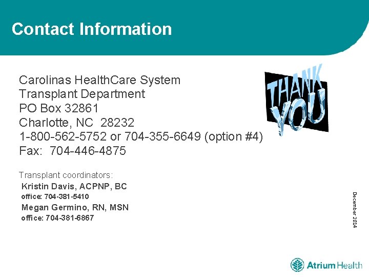 Contact Information Carolinas Health. Care System Transplant Department PO Box 32861 Charlotte, NC 28232