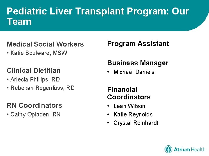 Pediatric Liver Transplant Program: Our Team Medical Social Workers Program Assistant • Katie Boulware,