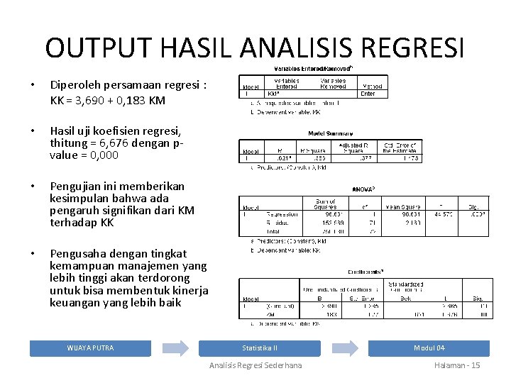 OUTPUT HASIL ANALISIS REGRESI • Diperoleh persamaan regresi : KK = 3, 690 +