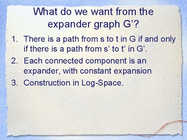 What do we want from the expander graph G’? 1. There is a path