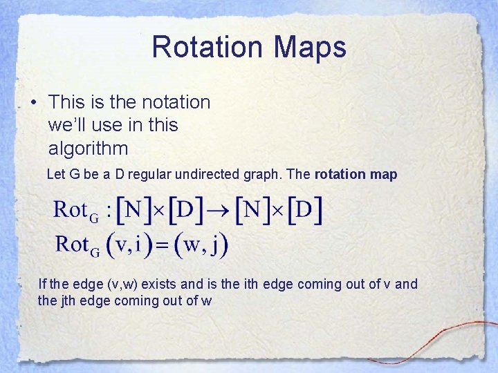 Rotation Maps • This is the notation we’ll use in this algorithm Let G