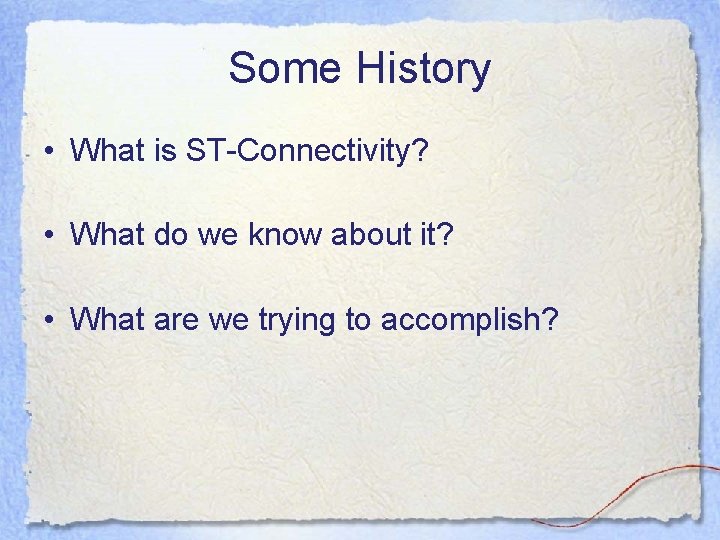 Some History • What is ST-Connectivity? • What do we know about it? •