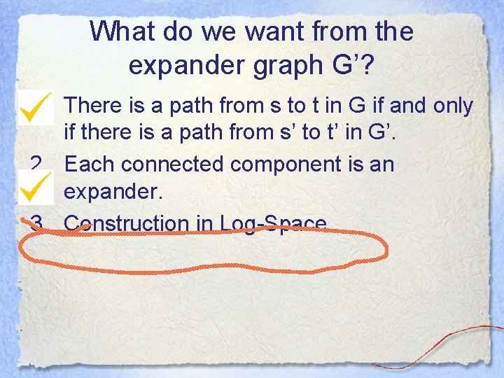 What do we want from the expander graph G’? 1. There is a path