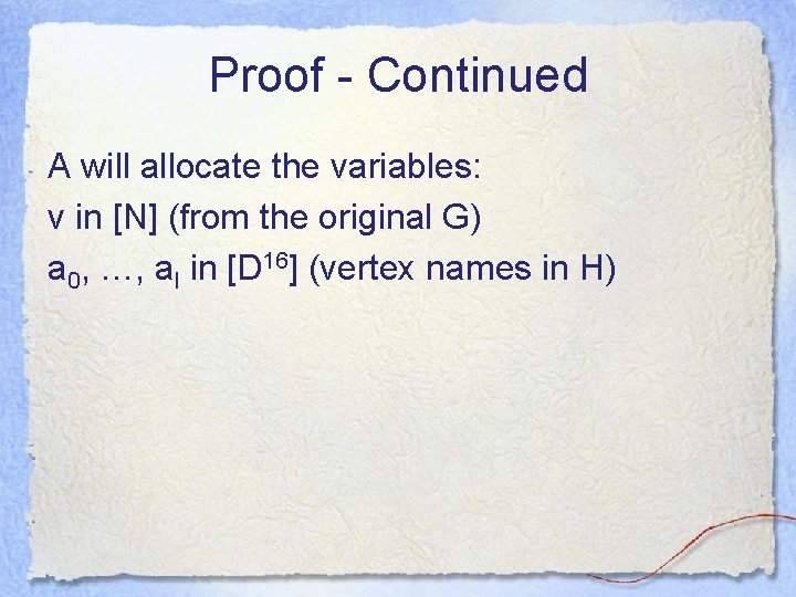 Proof - Continued A will allocate the variables: v in [N] (from the original