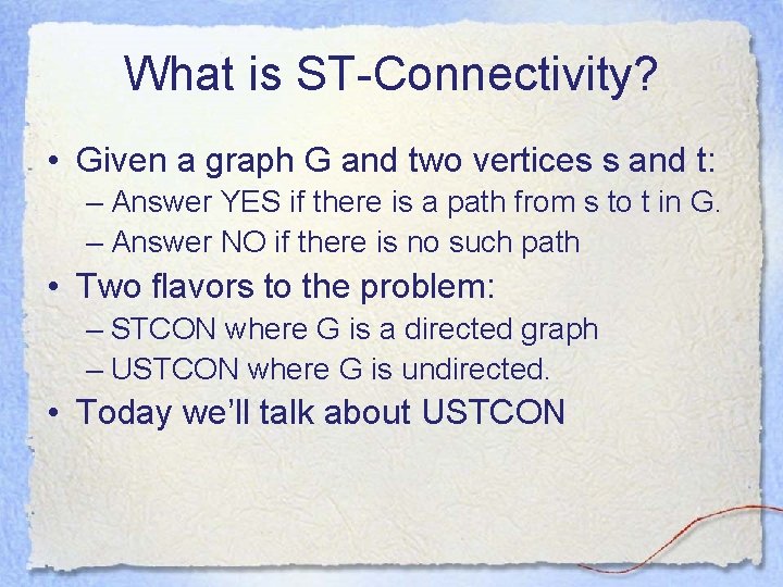What is ST-Connectivity? • Given a graph G and two vertices s and t: