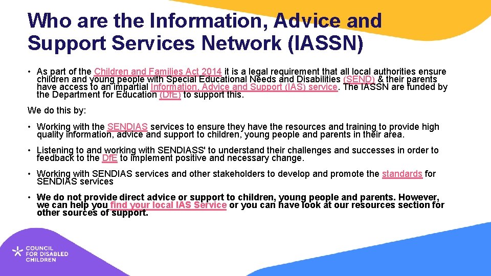 Who are the Information, Advice and Support Services Network (IASSN) • As part of