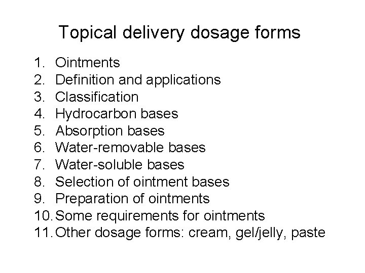 Topical delivery dosage forms 1. Ointments 2. Definition and applications 3. Classification 4. Hydrocarbon