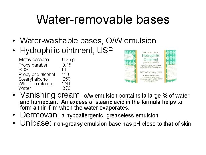 Water-removable bases • Water-washable bases, O/W emulsion • Hydrophilic ointment, USP Methylparaben Propylparaben SDS