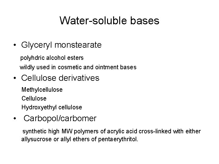 Water-soluble bases • Glyceryl monstearate polyhdric alcohol esters wildly used in cosmetic and ointment