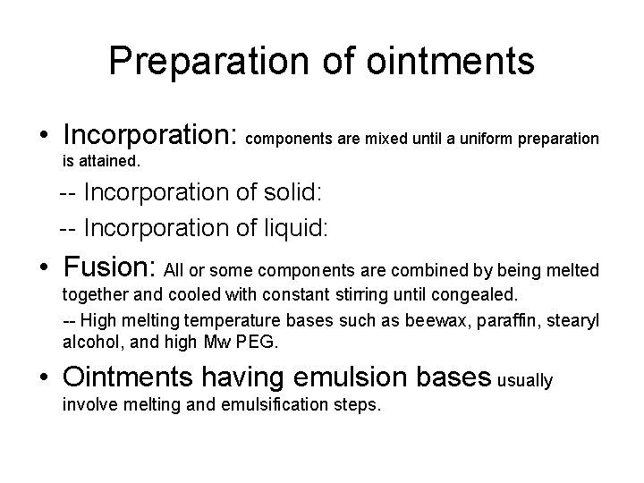 Preparation of ointments • Incorporation: components are mixed until a uniform preparation is attained.