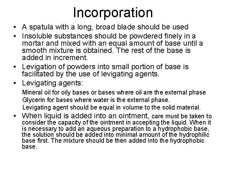 Incorporation • A spatula with a long, broad blade should be used • Insoluble