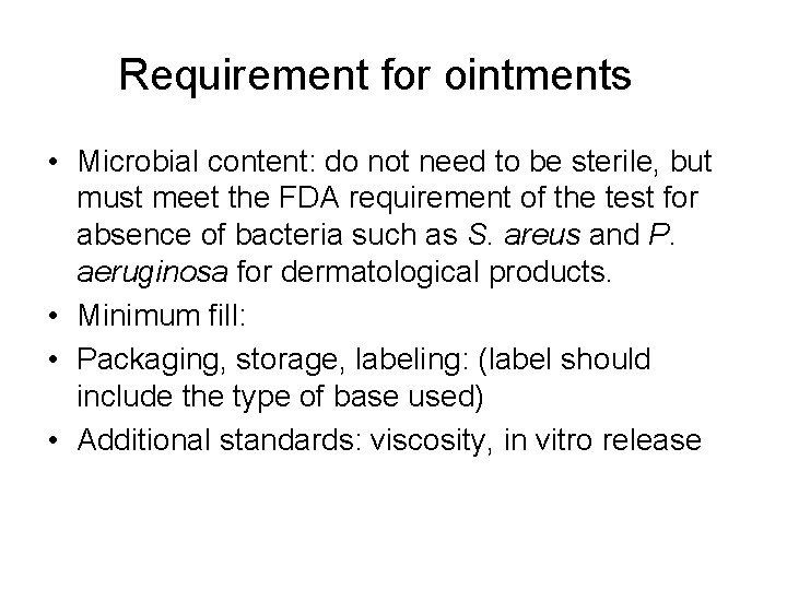 Requirement for ointments • Microbial content: do not need to be sterile, but must