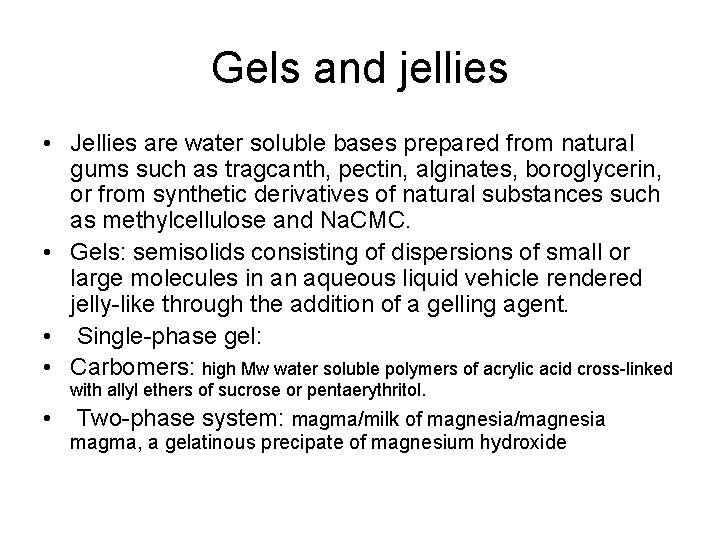 Gels and jellies • Jellies are water soluble bases prepared from natural gums such