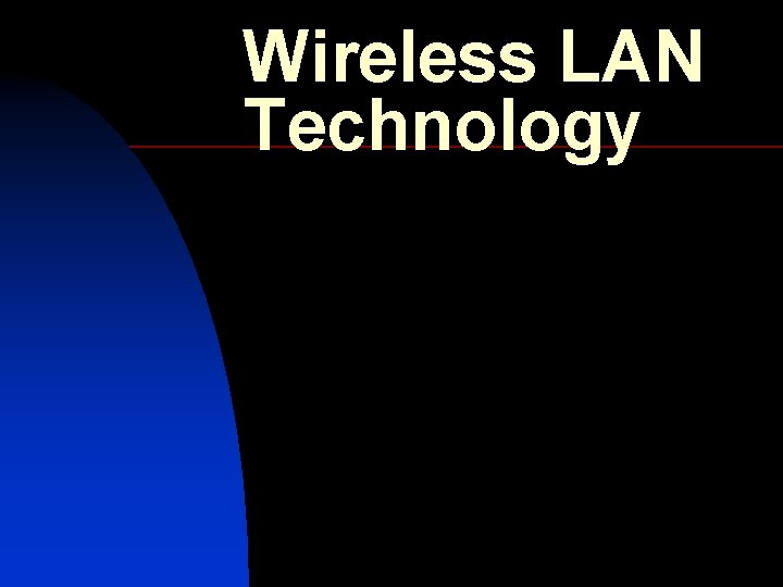 Wireless LAN Technology Wireless LAN Technology