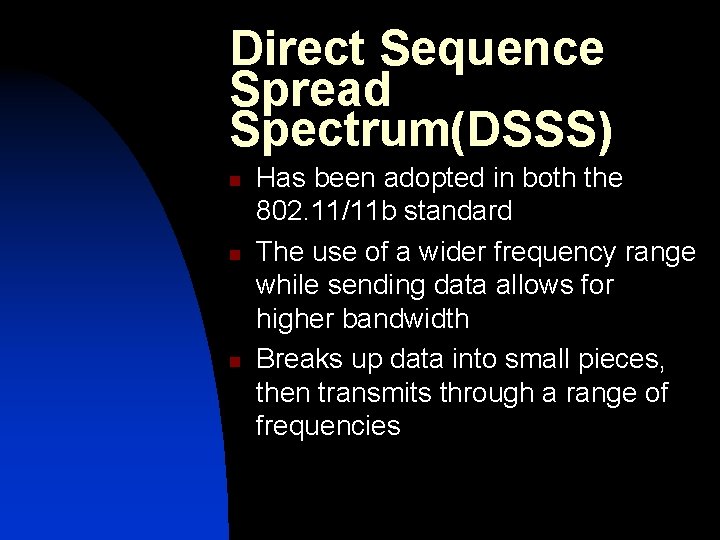Direct Sequence Spread Spectrum(DSSS) n n n Has been adopted in both the 802. Direct Sequence Spread Spectrum(DSSS) n n n Has been adopted in both the 802.