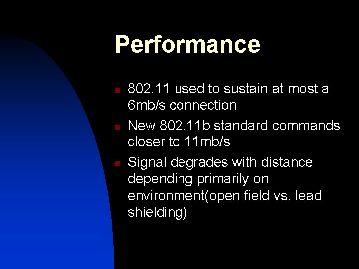 Performance n n n 802. 11 used to sustain at most a 6 mb/s Performance n n n 802. 11 used to sustain at most a 6 mb/s