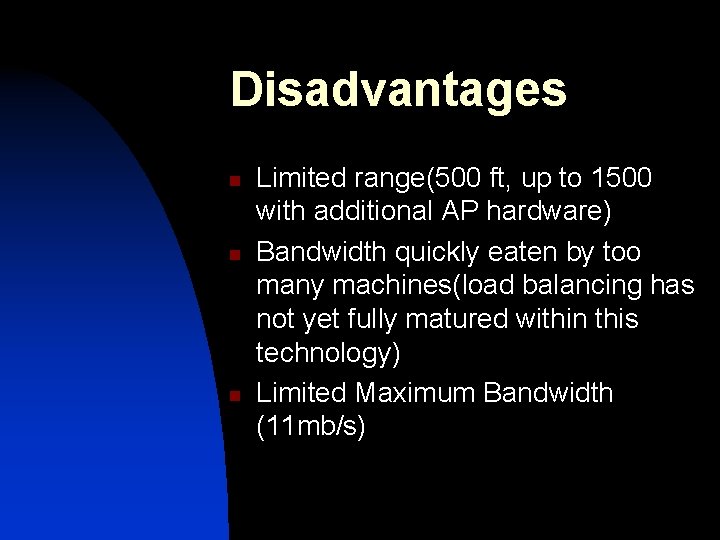 Disadvantages n n n Limited range(500 ft, up to 1500 with additional AP hardware) Disadvantages n n n Limited range(500 ft, up to 1500 with additional AP hardware)