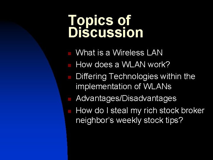 Topics of Discussion n n What is a Wireless LAN How does a WLAN Topics of Discussion n n What is a Wireless LAN How does a WLAN