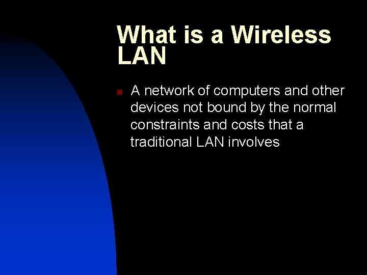 What is a Wireless LAN n A network of computers and other devices not What is a Wireless LAN n A network of computers and other devices not