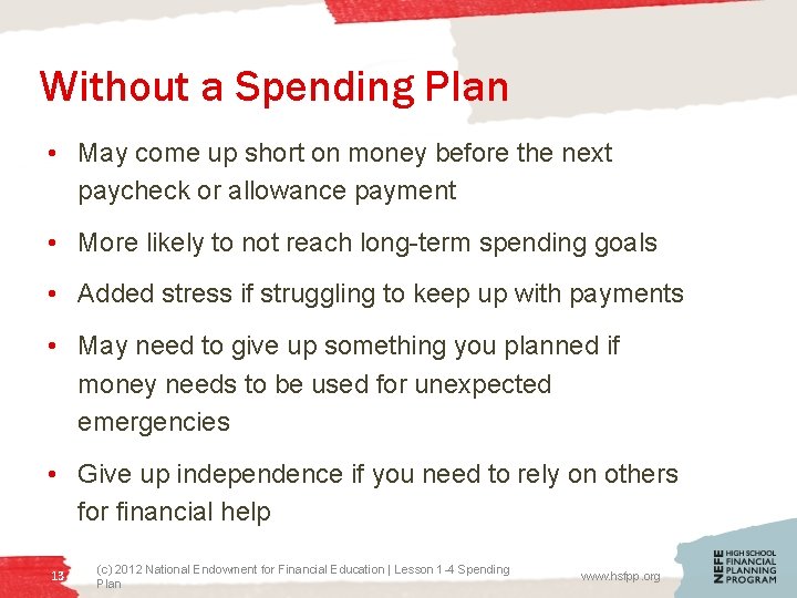 Without a Spending Plan • May come up short on money before the next