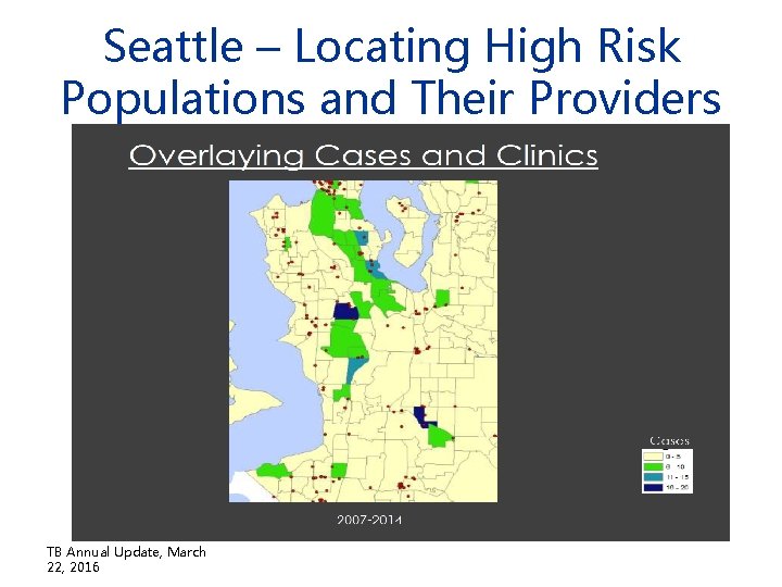 Seattle – Locating High Risk Populations and Their Providers TB Annual Update, March 22, Seattle – Locating High Risk Populations and Their Providers TB Annual Update, March 22,