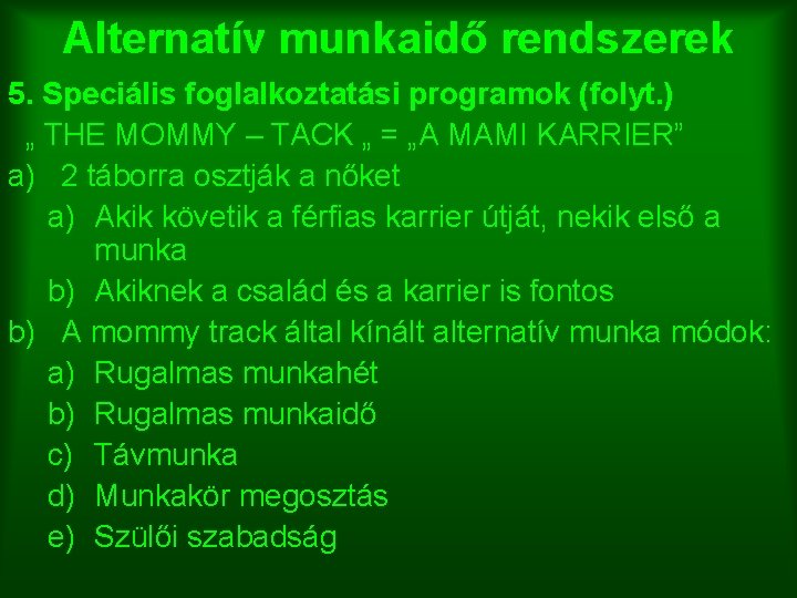 Alternatív munkaidő rendszerek 5. Speciális foglalkoztatási programok (folyt. ) „ THE MOMMY – TACK