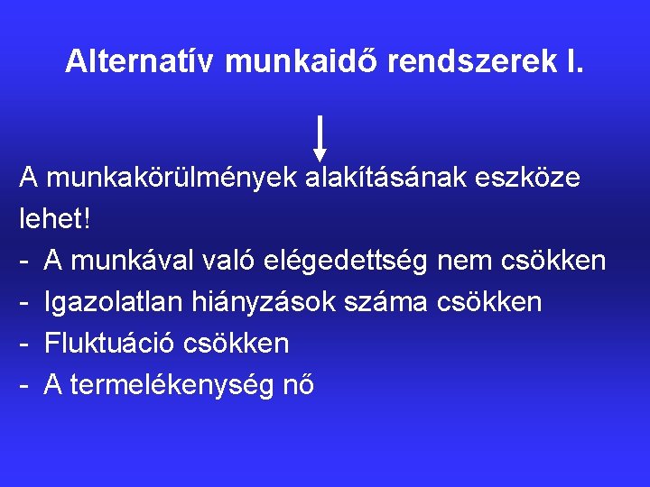 Alternatív munkaidő rendszerek I. A munkakörülmények alakításának eszköze lehet! - A munkával való elégedettség