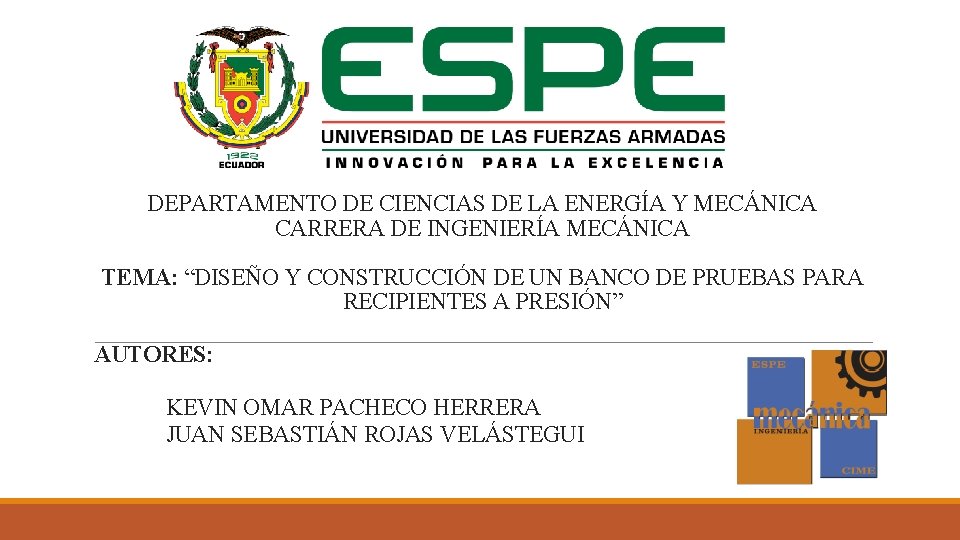 DEPARTAMENTO DE CIENCIAS DE LA ENERGÍA Y MECÁNICA CARRERA DE INGENIERÍA MECÁNICA TEMA: “DISEÑO DEPARTAMENTO DE CIENCIAS DE LA ENERGÍA Y MECÁNICA CARRERA DE INGENIERÍA MECÁNICA TEMA: “DISEÑO