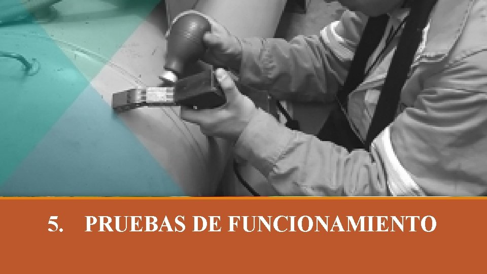 5. PRUEBAS DE FUNCIONAMIENTO 5. PRUEBAS DE FUNCIONAMIENTO