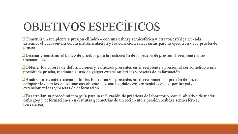 OBJETIVOS ESPECÍFICOS q. Construir un recipiente a presión cilíndrico con una cabeza semiesférica y OBJETIVOS ESPECÍFICOS q. Construir un recipiente a presión cilíndrico con una cabeza semiesférica y