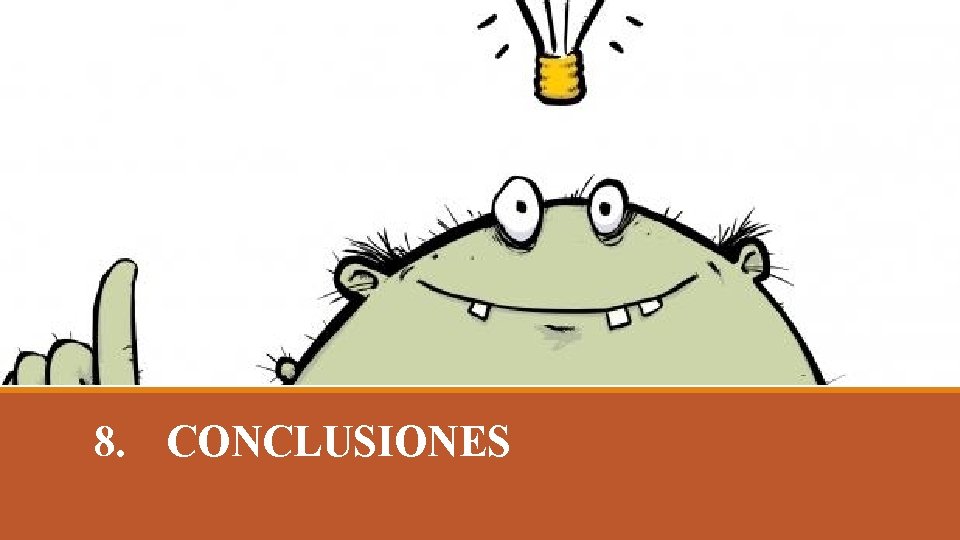 8. CONCLUSIONES 8. CONCLUSIONES
