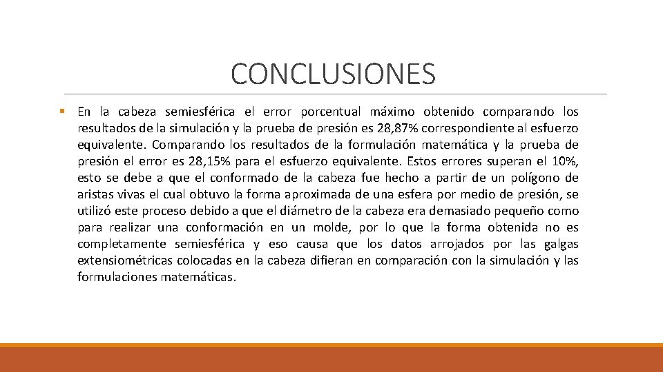 CONCLUSIONES § En la cabeza semiesférica el error porcentual máximo obtenido comparando los resultados CONCLUSIONES § En la cabeza semiesférica el error porcentual máximo obtenido comparando los resultados