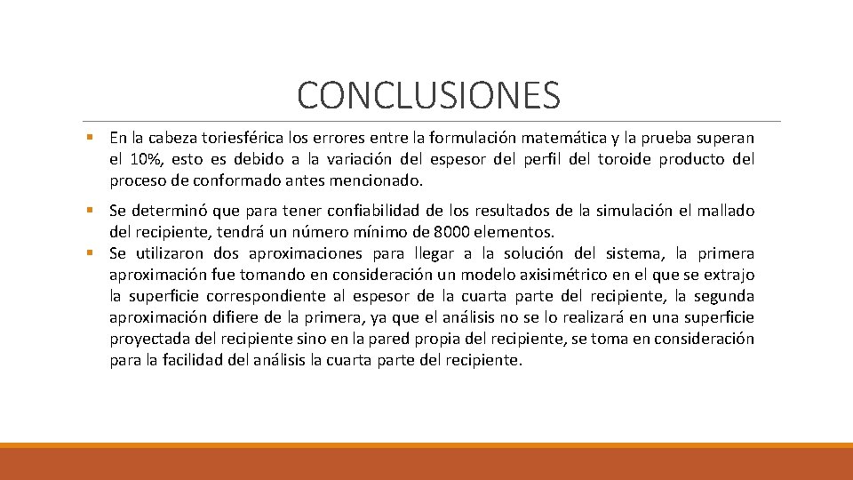 CONCLUSIONES § En la cabeza toriesférica los errores entre la formulación matemática y la CONCLUSIONES § En la cabeza toriesférica los errores entre la formulación matemática y la
