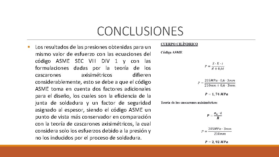 CONCLUSIONES § Los resultados de las presiones obtenidas para un mismo valor de esfuerzo CONCLUSIONES § Los resultados de las presiones obtenidas para un mismo valor de esfuerzo