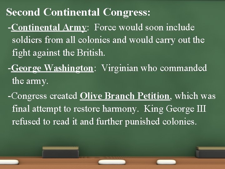  • Second Continental Congress: -Continental Army: Force would soon include soldiers from all