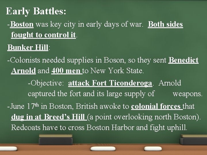  • Early Battles: -Boston was key city in early days of war. Both