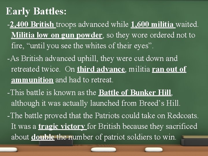  • Early Battles: -2, 400 British troops advanced while 1, 600 militia waited.