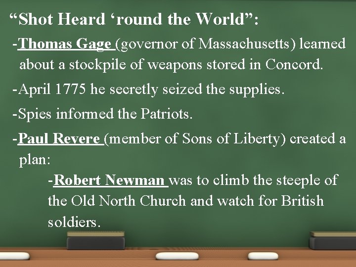  • “Shot Heard ‘round the World”: -Thomas Gage (governor of Massachusetts) learned about